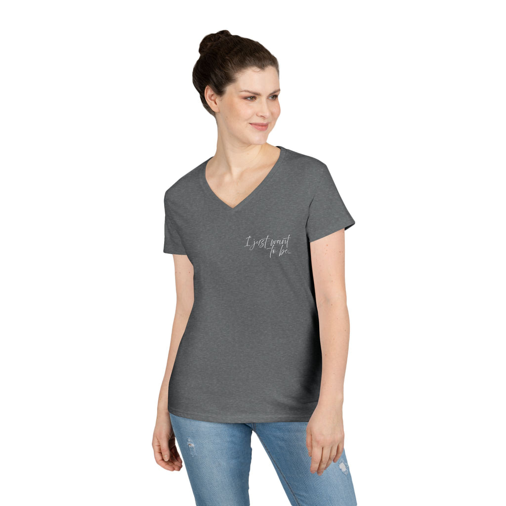 The “I Just Want to Be…” V-Neck
