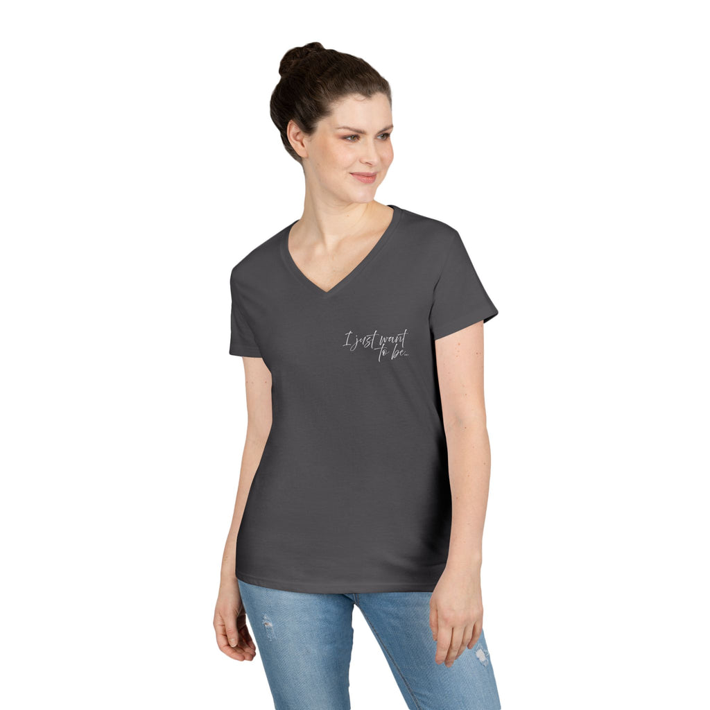The “I Just Want to Be…” V-Neck