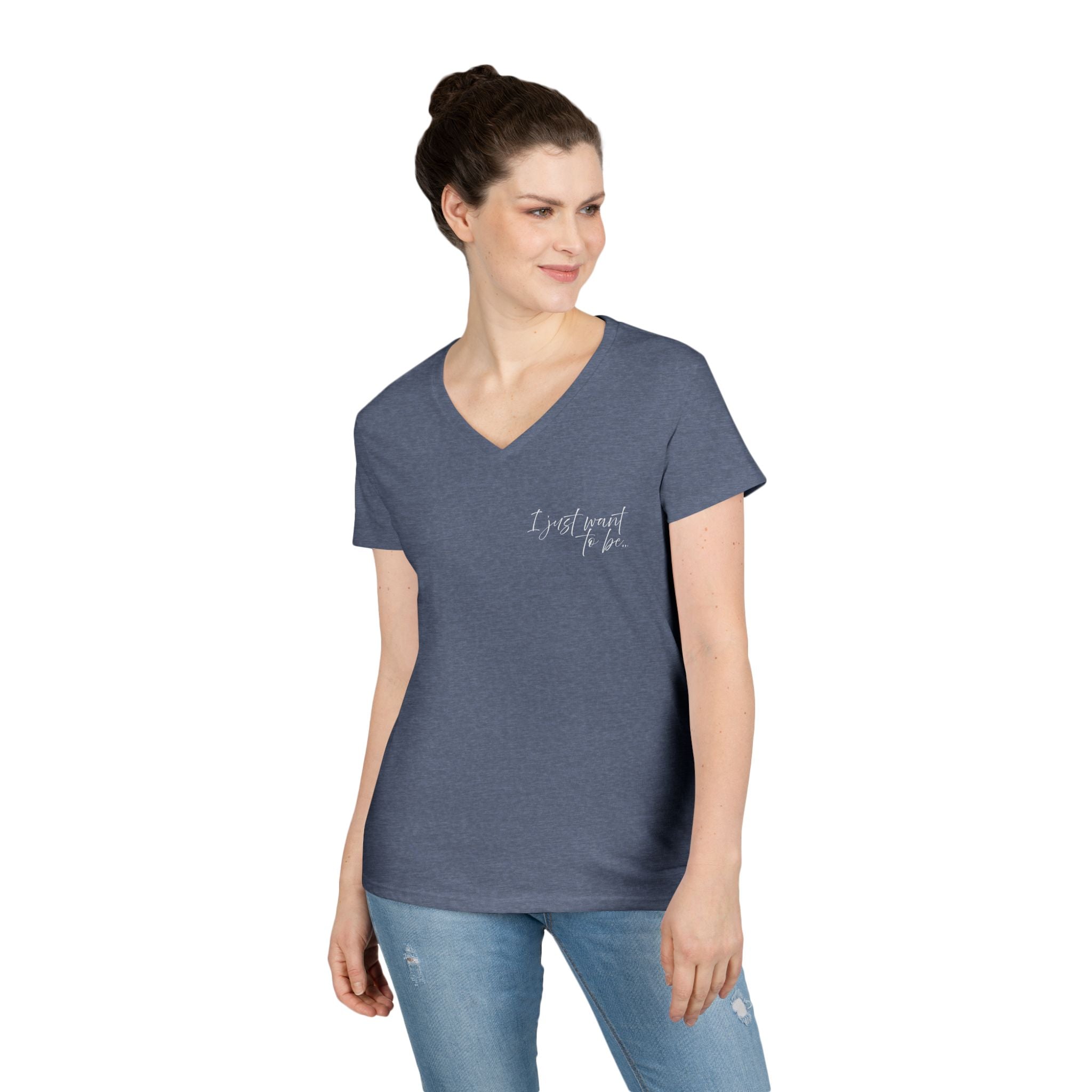 The “I Just Want to Be…” V-Neck