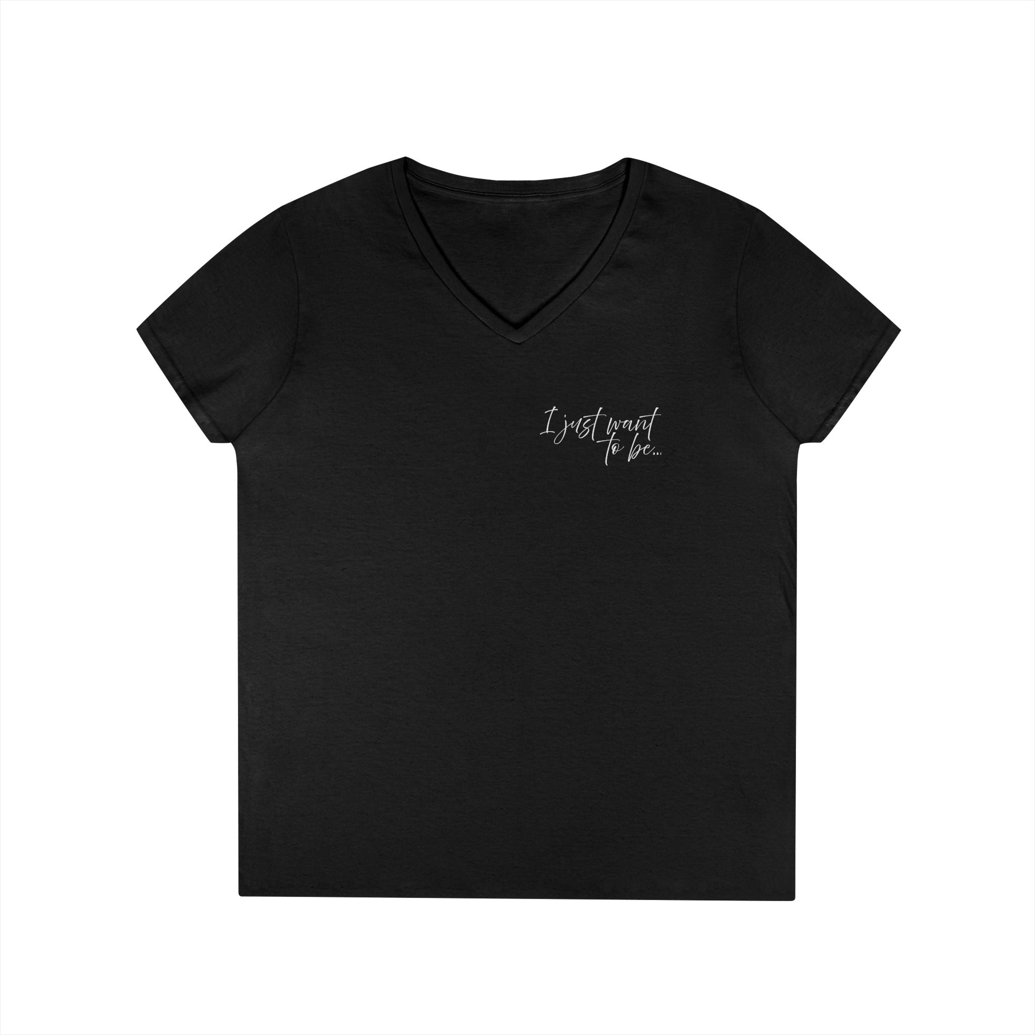 The “I Just Want to Be…” V-Neck