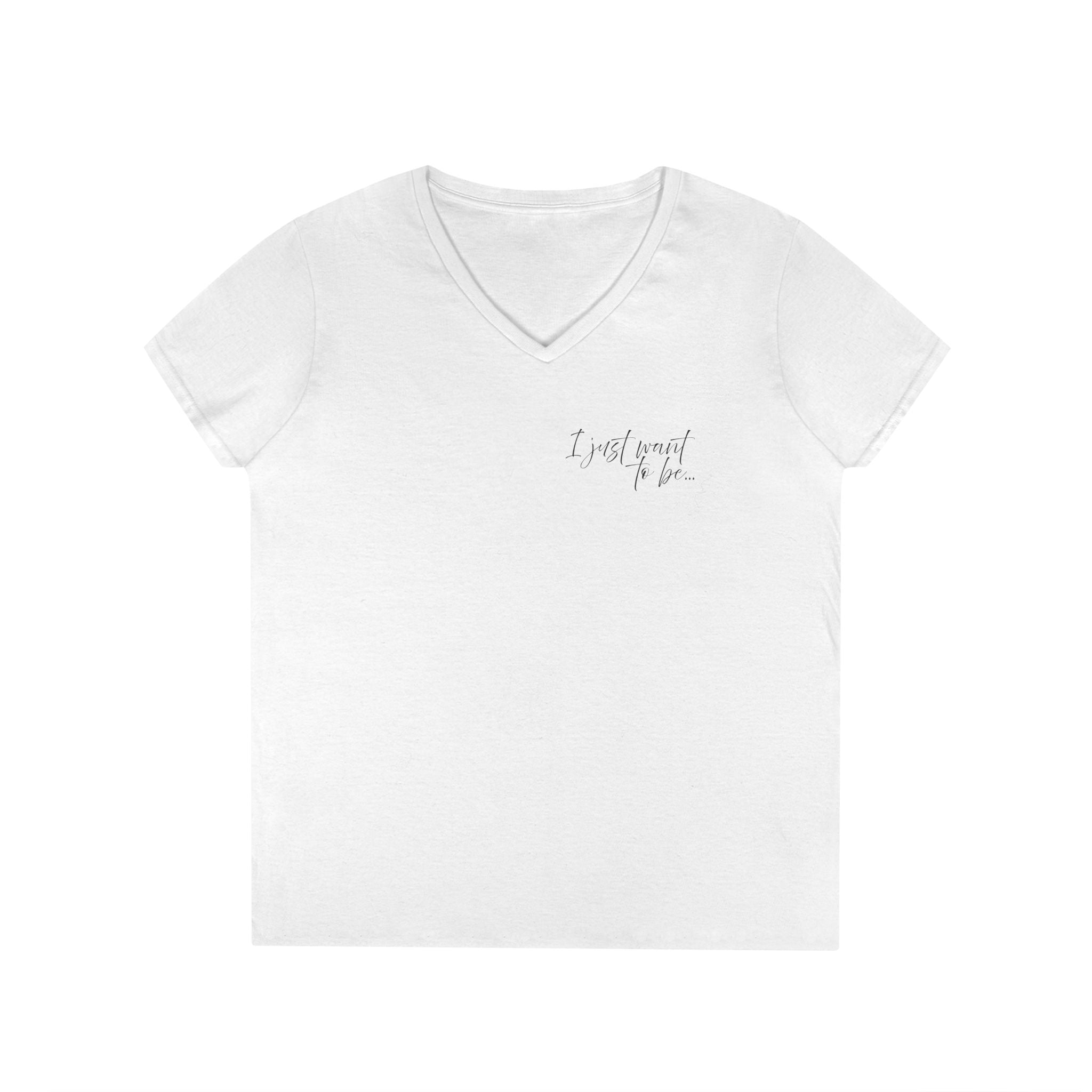 The “I Just Want to Be…” V-Neck