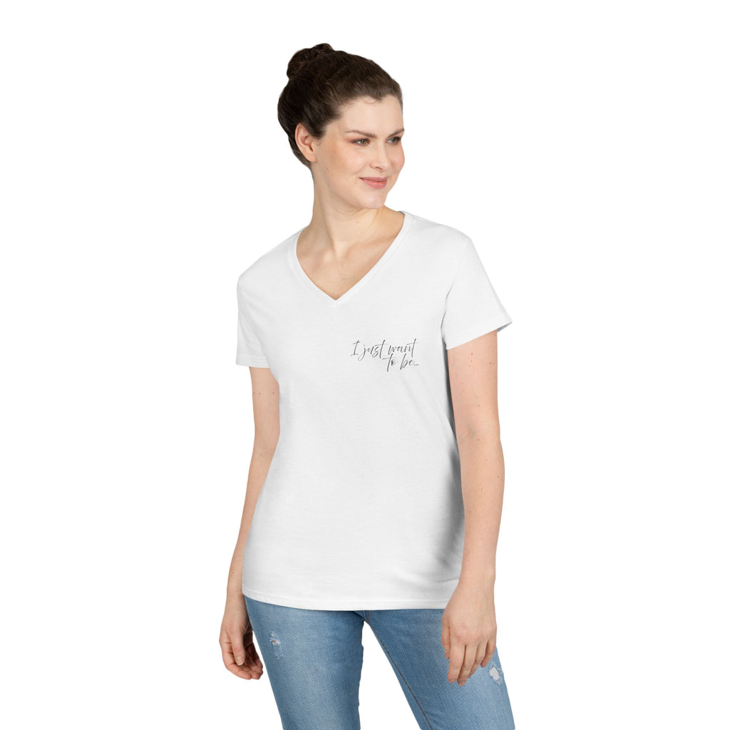 The “I Just Want to Be…” V-Neck