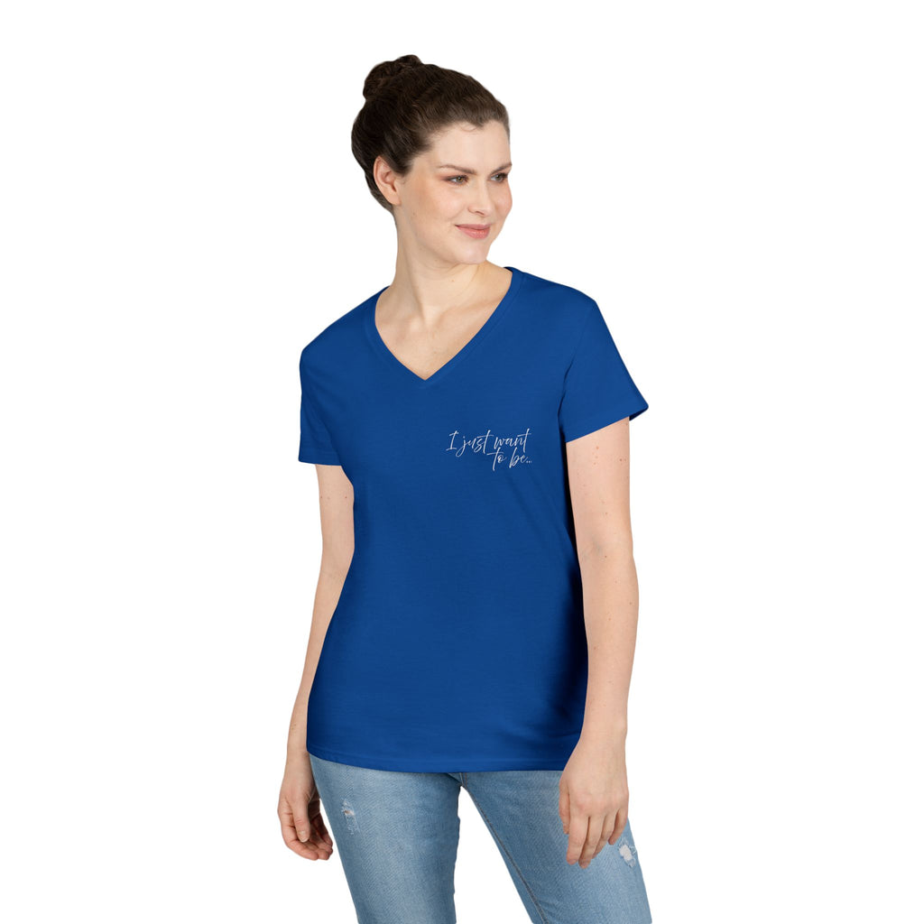 The “I Just Want to Be…” V-Neck